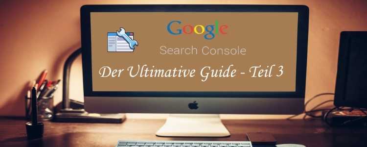 Google Search Console Der Ultimative Anfänger Guide Teil 3